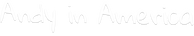 Andy in America - Home